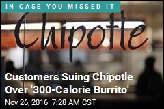 Customers Suing Chipotle Over &#39;300-Calorie Burrito&#39;