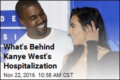 What&#39;s Behind Kanye West&#39;s Hospitalization