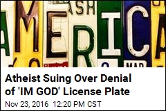 Atheist Suing Over Denial of &#39;IM GOD&#39; License Plate