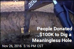 People Are Donating Thousands of Dollars to Dig a Big Hole