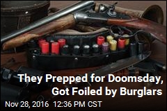 They Prepped for Doomsday, Got Foiled by Burglars
