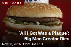 &#39;All I Got Was a Plaque&#39;: Big Mac Creator Dies
