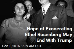 Hope of Exonerating Ethel Rosenberg May End With Trump