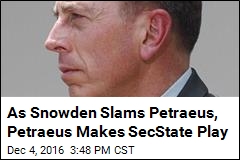 As Snowden Slams Petraeus, Petraeus Makes SecState Play