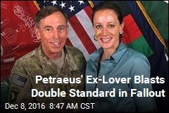 Petraeus&#39; Lover Blasts Double Standard in Fallout