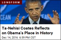 Ta-Nehisi Coates Reflects on Obama&#39;s Place in History
