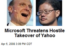 Microsoft Threatens Hostile Takeover of Yahoo