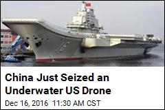 China Just Seized an Underwater US Drone