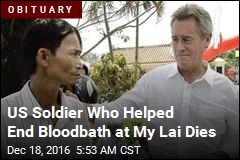 US Soldier Who Helped End Bloodbath at My Lai Dies