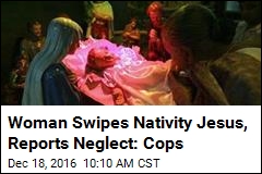 Woman Swipes Nativity Jesus, Reports Neglect: Cops