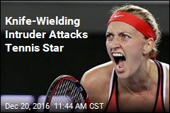 Knife-Wielding Intruder Attacks Tennis Star