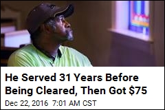He Served 31 Years Before Being Cleared, Then Got $75