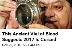 This Ancient Vial of Blood Suggests 2017 Is Cursed