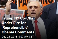 Trump NY Co-Chair Under Fire for &#39;Reprehensible&#39; Obama Comments