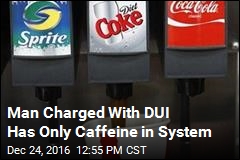 Man Charged With DUI&mdash;for Caffeine