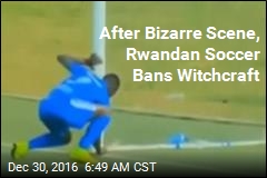 After Bizarre Scene, Rwandan Soccer Bans Witchcraft