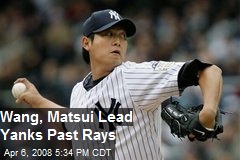 Wang, Matsui Lead Yanks Past Rays