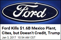 Ford Reverses, Will Pump Cash Into Michigan, Not Mexico