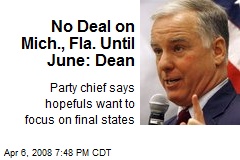 No Deal on Mich., Fla. Until June: Dean