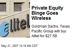 Private Equity Binge Goes Wireless