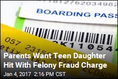 Parents Want Teen Daughter Hit With Felony Fraud Charge
