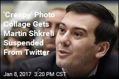 &#39;Creepy&#39; Photo Collage Gets Martin Skreli Suspended From Twitter