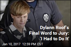 Dylann Roof Does Not Ask Jury to Spare Life
