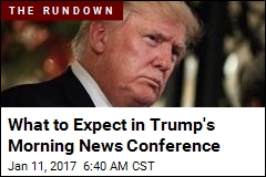 What to Expect in Trump&#39;s Morning News Conference