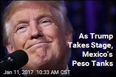 As Trump Takes Stage, Mexico&#39;s Peso Tanks