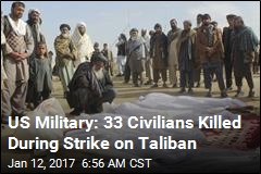 US Military: 33 Civilians Killed During Strike on Taliban