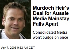 Murdoch Heir's Deal for Aussie Media Mainstay Falls Apart