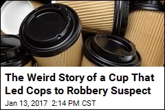 How a Wrongly-Discarded Cup Led Cops to Robbery Suspect