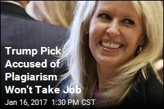 Trump Pick Accused of Plagiarism Won&#39;t Take Job