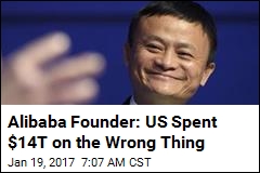 Alibaba Founder: US Spent Trillions on War, Not on Itself