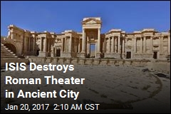 ISIS Destroys Roman Theater in Ancient City