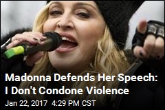 Madonna Defends Her Speech: I Don&#39;t Condone Violence