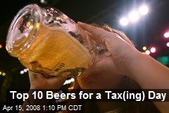Top 10 Beers for a Tax(ing) Day