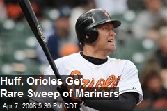 Huff, Orioles Get Rare Sweep of Mariners