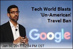Tech World Blasts &#39;Un-American&#39; Travel Ban
