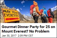 Gourmet Dinner Party for 25 on Mount Everest? No Problem