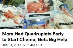 Mom Had Quadruplets Early to Start Chemo, Gets Big Help