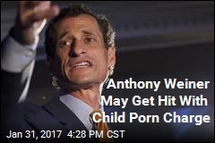 Anthony Weiner May Get Hit With Child Porn Charge