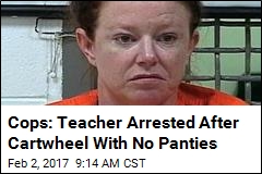Cops: Teacher Arrested After Cartwheel With No Panties