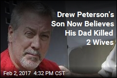 Drew Peterson&#39;s Son Now Thinks His Dad Killed 2 Wives