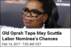 Old Oprah Tape May Scuttle Labor Nominee&#39;s Chances