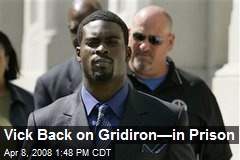 Vick Back on Gridiron&mdash;in Prison