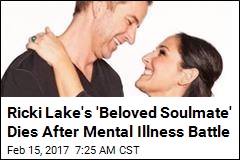 Ricki Lake&#39;s Ex Dies After Struggle With Bipolar Disorder