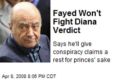 Fayed Won't Fight Diana Verdict