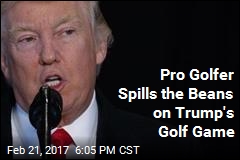 Pro Golfer Spills the Beans on Trump&#39;s Golf Game