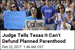 Judge Blocks Texas Move to Defund Planned Parenthood